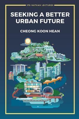 Book cover of Seeking A Better Urban Future by Koon Hean Cheong