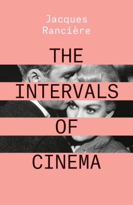 Book cover of The Intervals Of Cinema by Jacques Rancière