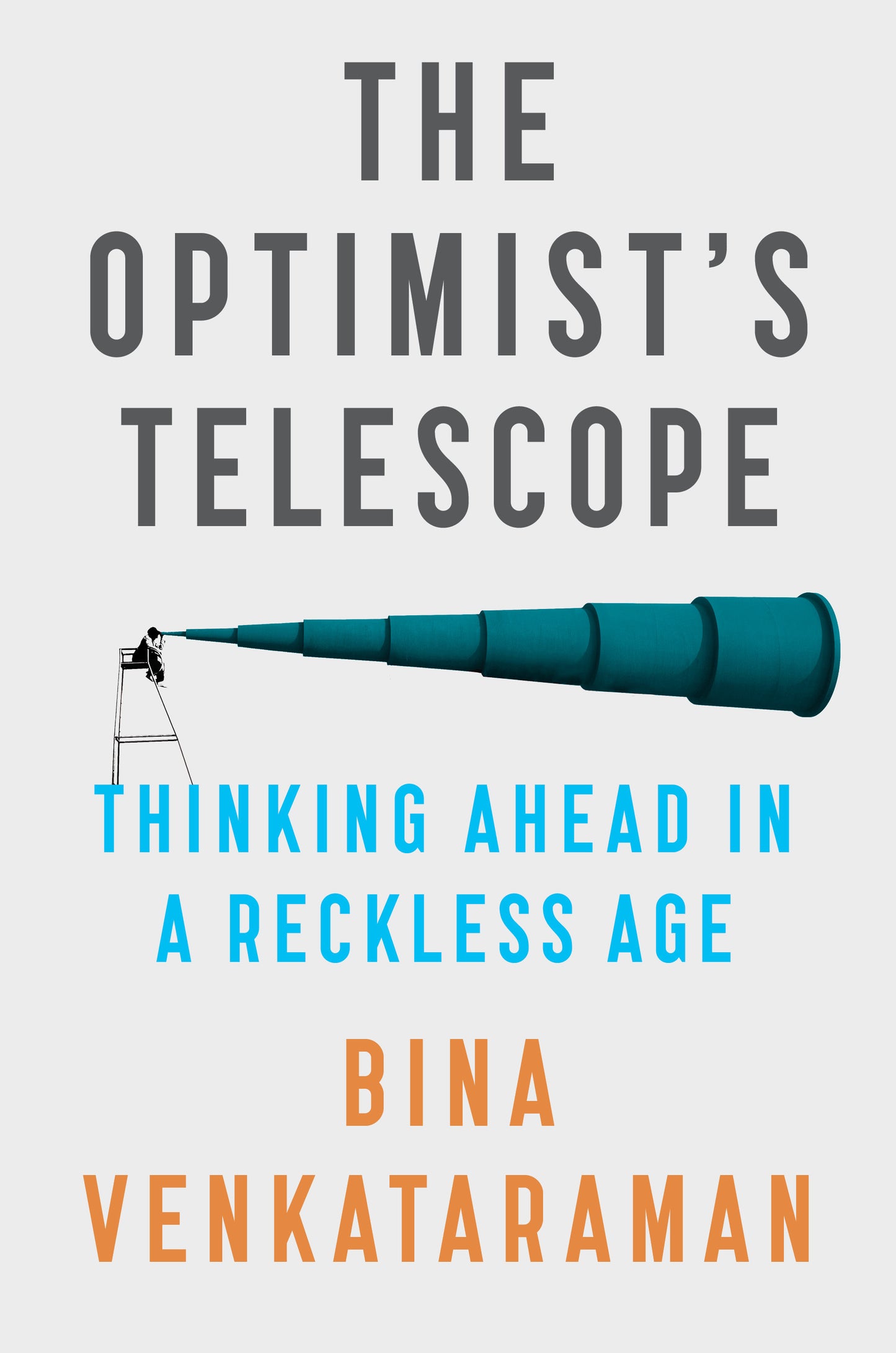 Book cover of The Optimist's Telescope: Thinking Ahead In A Reckless Age by Bina Venkataraman