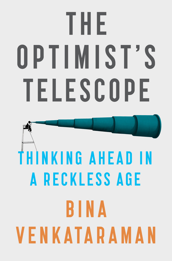 Book cover of The Optimist's Telescope: Thinking Ahead In A Reckless Age by Bina Venkataraman