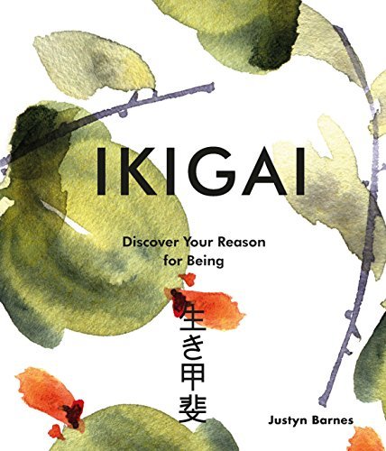 Book cover of Ikigai: Discover Your Reason For Being by Justyn Barnes