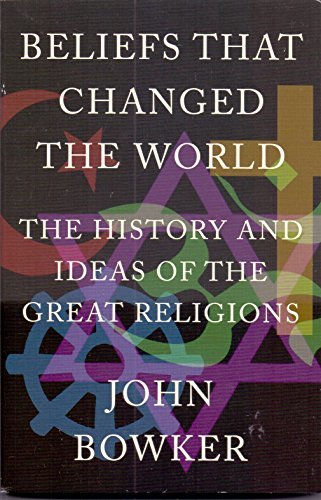Book cover of Beliefs That Changed The World by John Bowker