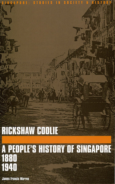 Book cover of Rickshaw Coolie: A People's History Of Singapore, 1880-1940 by James Francis Warren