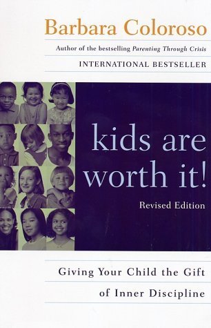 Book cover of Kids Are Worth It!: Giving Your Child the Gift of Inner Discipline by Barbara Coloroso