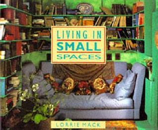 Book cover of Living In Small Spaces by Lorrie Mack