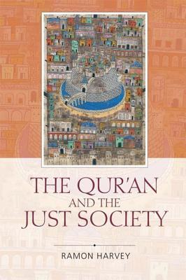 Book cover of The Qur'an And The Just Society by Ramon Harvey, M.A.S. Abdel Haleem (Foreword)