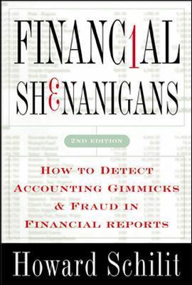 Book cover of Financial Shenanigans: How To Detect Accounting Gimmicks & Fraud In Financial Reports by Howard Schilit
