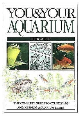 Book cover of You And Your Aquarium by Dick Mills