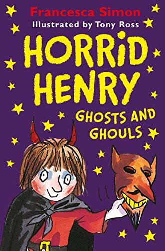 Book cover of Horrid Henry Ghosts And Ghouls by Francesca Simon