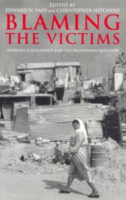Book cover of Blaming The Victims: Spurious Scholarship And The Palestinian Question by Edward W. Said (Ed.), Christopher Hitchens (Ed.)