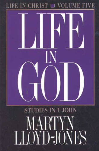 Book cover of Life In God: 1 John 5 by D. Martyn Lloyd-Jones