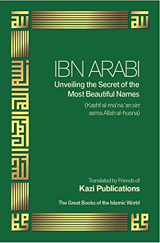 Book cover of Ibn Arabi Unveiling the Secret of the Most Beautiful Names by Ibn ʿArabi
