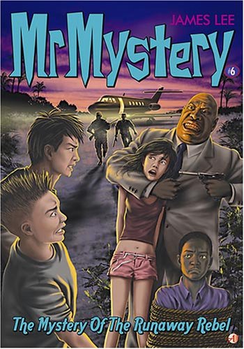 Book cover of The Mystery Of The Runaway Rebel by James Lee