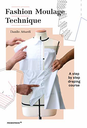 Book cover of Fashion Moulage Technique: A Step By Step Draping Course by Danilo Attardi