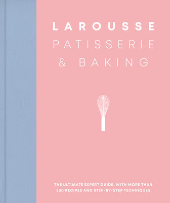 Book cover of Larousse Patisserie And Baking by Éditions Larousse