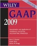 Book cover of Wiley GAAP: Interpretation And Application Of Generally Accepted Accounting Principles 2009 by Barry J. Epstein, Steven M. Bragg, Ralph Nach