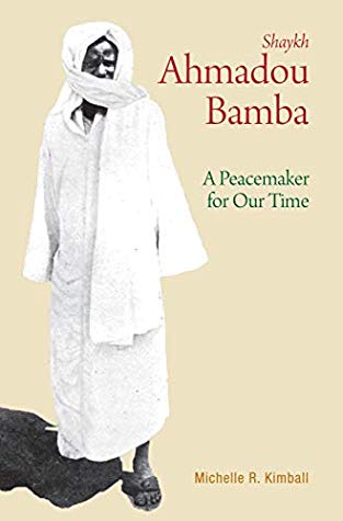 Book cover of Shaykh Ahmadou Bamba: A Peacemaker for Our Time by Michelle R. Kimball