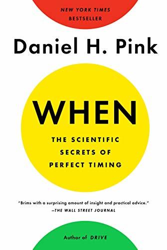Book cover of When: The Scientific Secrets of Perfect Timing by Daniel H. Pink