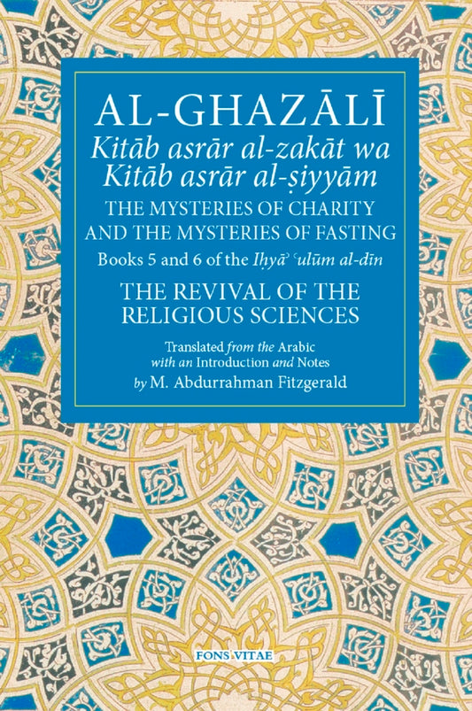 Book cover of The Mysteries Of Charity & The Mysteries Of Fasting by Abu Hamid al-Ghazali, Michael Abdurrahman Fitzgerald (Trans.)