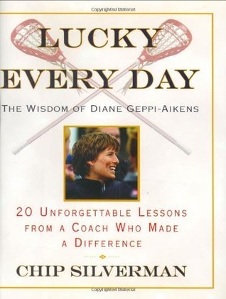 Book cover of Lucky Every Day: 20 Unforgettable Lessons From A Coach Who Made A Difference by Chip Silverman