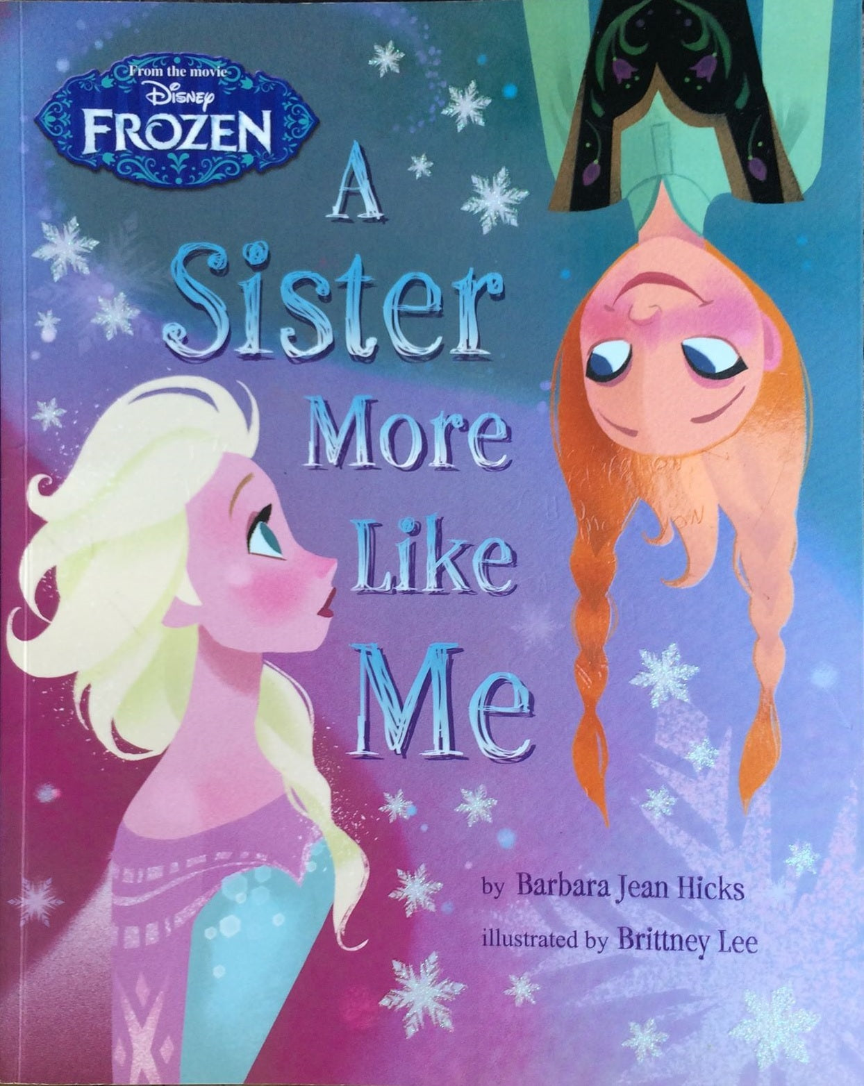 Book cover of Disney Frozen - A Sister More Like Me by Barbara Jean Hicks, Walt Disney Company, Brittney Lee (Illus.)
