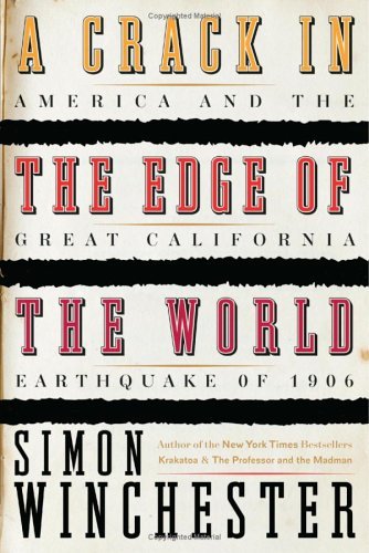 Book cover of A Crack in the Edge of the World: America & the Great California Earthquake of 1906 by Simon Winchester
