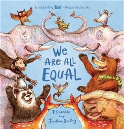 Book cover of We Are All Equal by P. Crumble, Jonathan Bentley (Illus.)