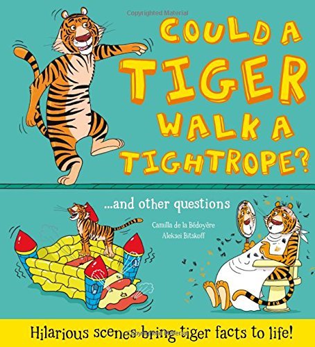 Book cover of What If a... Could a Tiger Walk a Tightrope? by Camilla de le Bedoyere