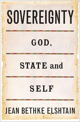 Book cover of Sovereignty: God, State And Self by Jean Bethke Elshtain