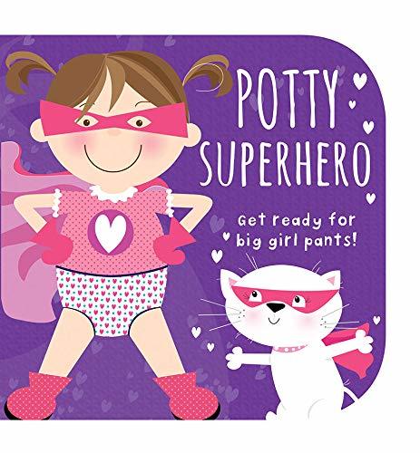 Book cover of Potty Superhero: Get Ready For Big Girl Pants! Children's Potty Training Board Book by Parragon Books
