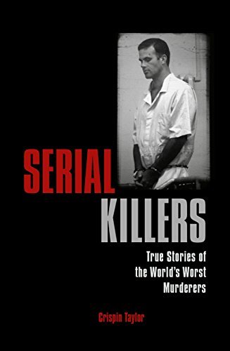 Book cover of Serial Killers: True Stories Of The World's Worst Murderers by Al Cimino