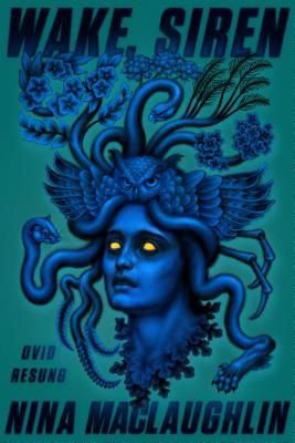 Book cover of Wake, Siren: Ovid Resung by Nina MacLaughlin