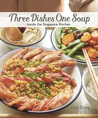 Book cover of Three Dishes One Soup: Inside The Singapore Kitchen by Lace Zhang