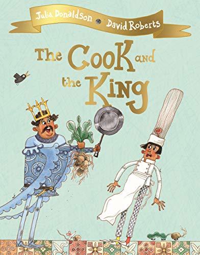 Book cover of The Cook And The King by Julia Donaldson