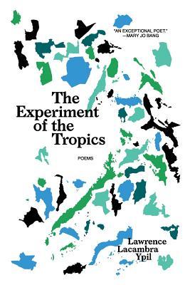 Book cover of The Experiment of the Tropics: Poems by Lawrence Lacambra Ypil