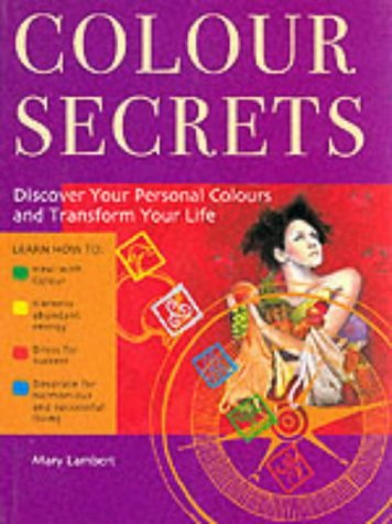 Book cover of Colour Secrets: Transform Your Life With Colour by Mary  Lambert