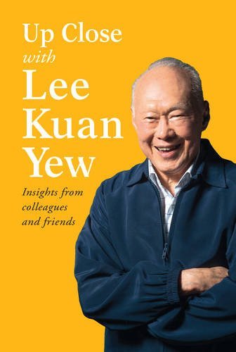 Book cover of Up Close With Lee Kuan Yew: Insights From Colleagues And Friends by Various