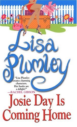 Book cover of Josie Day Is Coming Home by Lisa Plumley