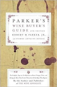 Book cover of Parker'S Wine Buyer'S Guide 6Th Edition: The Complete, Easy-To-Use Reference On Recent Vintages, Prices, And Ratings For More Than 8,000 Wines From All The Major Wine Regions by Robert M. Parker Jr., Pierre-Antoine Rovani