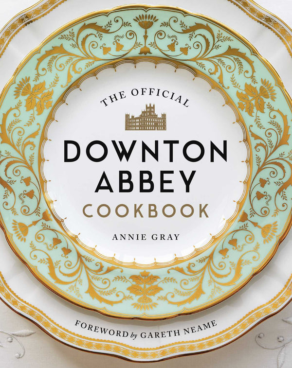 Book cover of The Official Downton Abbey Cookbook by Annie  Gray, Gareth Neame (Foreword author)
