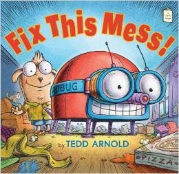 Book cover of Fix This Mess! by Tedd Arnold
