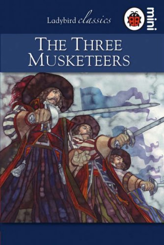 Book cover of Ladybird Mini The Three Musketeers by Ladybird Books
