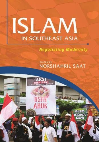 Book cover of Islam In Southeast Asia: Negotiating Modernity by Norshahril Saat (Ed.)