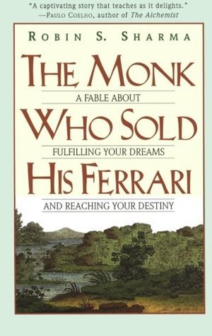 Book cover of The Monk Who Sold His Ferrari: A Fable About Fulfilling Your Dreams And Reaching Your Destiny by Robin Sharma