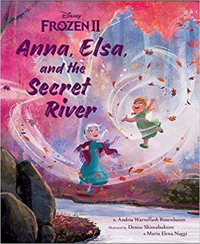 Book cover of Anna, Elsa, and the Secret River by Andria Warmflash Rosenbaum, Denise Shimabukuro (Illus.), Elena Naggi (Illus.)