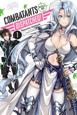 Book cover of Combatants Will Be Dispatched!, Vol. 1 (Light Novel) by Natsume Akatsuki, Kakao Lanthanum (Artist)
