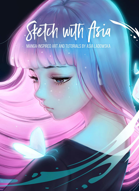 Book cover of Sketch With Asia: Manga Style Art, Tips And Tutorials by Asia Ladowska