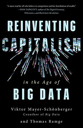 Book cover of Reinventing Capitalism In The Age Of Big Data by Viktor Mayer-Schonberger, Thomas Ramge