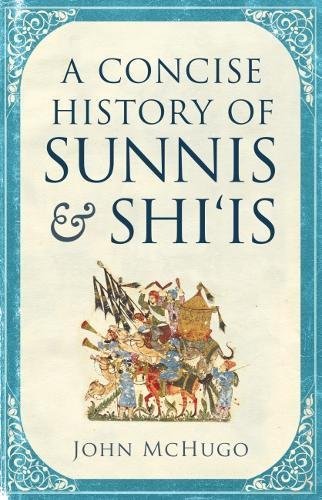 Book cover of Concise History Of Sunnis & Shi Is by John McHugo