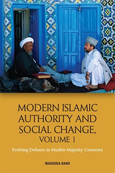 Book cover of Modern Islamic Authority And Social Change, Volume 1: Evolving Debates In Muslim Majority Countries by Masooda Bano (Ed.)